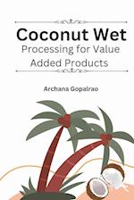 Coconut Wet Processing For Value Added Products 