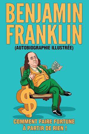 L'Autobiographie de Benjamin Franklin (Traduit)