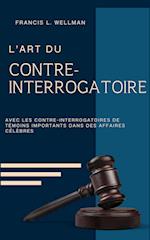 L'ART DU CONTRE-INTERROGATOIRE (traduit en français/contient biographie de l'auteur)