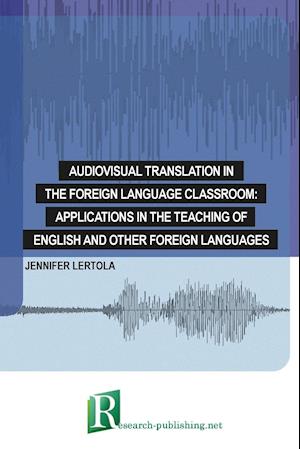 Audiovisual translation in the foreign language classroom: applications in the teaching of English and other foreign languages