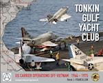 TONKIN GULF YACHT CLUB: US CARRIER OPERATIONS OFF VIETNAM 1964 - 1975 