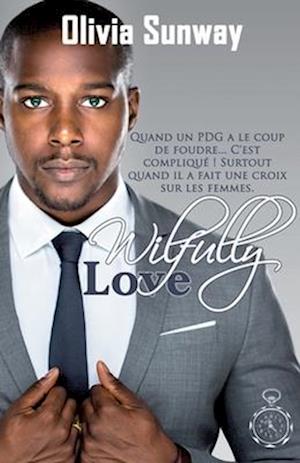 Wilfully Love (série Love #3)