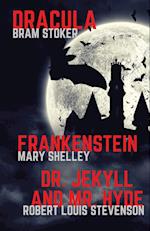 Frankenstein, Dracula, Dr. Jekyll and Mr. Hyde: Three Classics of Horror in one book only 