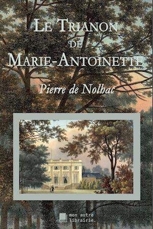 Le Trianon de Marie-Antoinette