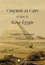 Cinq mois au Caire et dans la Basse-Égypte