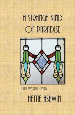 A Strange kind of Paradise, A life worth living: Novella series (Bk 5)