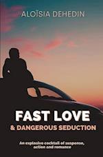 Fast love & dangerous seduction 