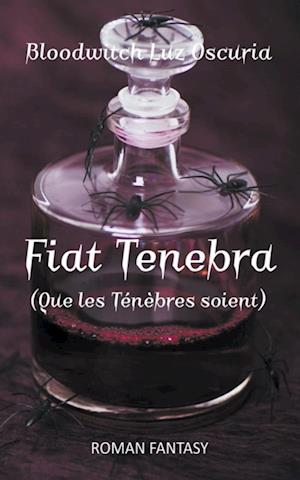 Fiat Tenebra (Que les Ténèbres soient)