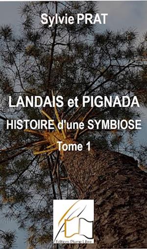 Landais et Pignada : Histoire d''une symbiose - Tome 1