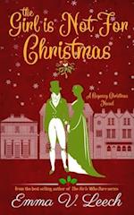 The Girl is Not For Christmas: A Christmas Regency Romance Novel 
