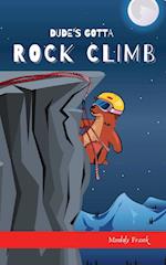 Dude's Gotta Rock Climb 