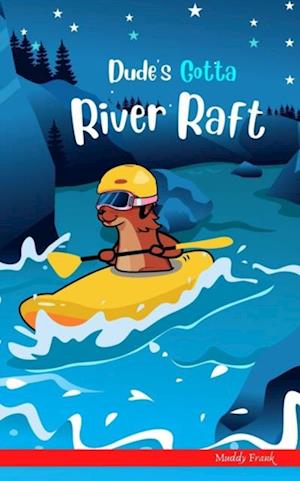 Dude's Gotta River Raft