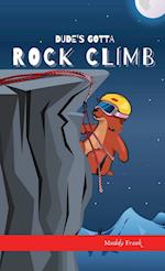 Dude's Gotta Rock Climb 