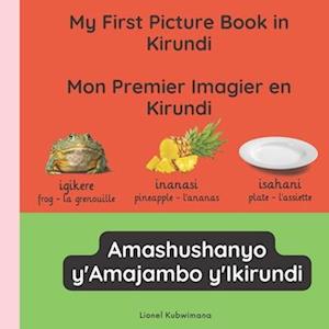 My first picture book in Kirundi - Mon premier imagier en Kirundi - Amashushanyo ry'amajambo y'Ikirundi