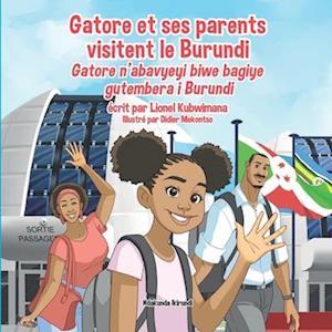 Gatore et ses parents visitent le Burundi - Gatore n'abavyeyi biwe bagiye gutembera i Burundi