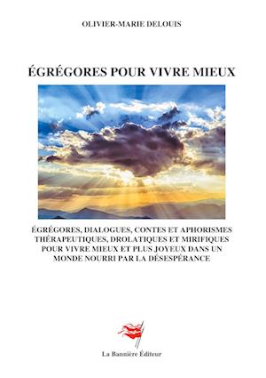 Egrégores pour vivre mieux