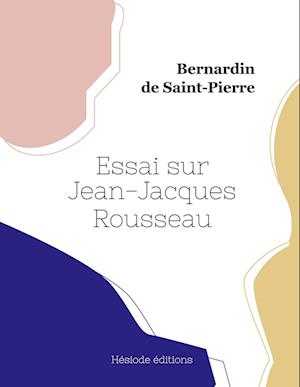 Essai sur Jean-Jacques Rousseau