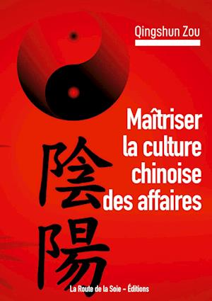 Maîtriser la culture chinoise des affaires