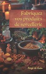 Fabriquez vos produits sorcellerie