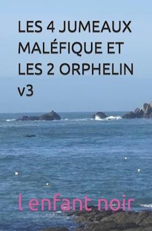 LES 4 JUMEAUX MALÉFIQUE ET LES 2 ORPHELIN v3