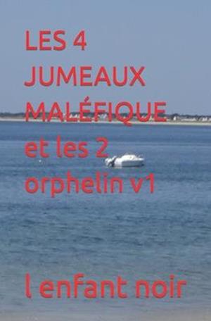 LES 4 JUMEAUX MALÉFIQUE et les 2 orphelin v1