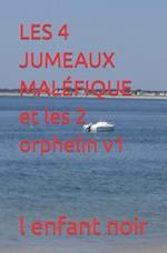 LES 4 JUMEAUX MALÉFIQUE et les 2 orphelin v1