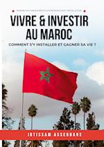 Vivre et investir au Maroc