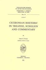 Ciceronian Rhetoric in Treatise, Scholion and Commentary