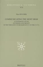 Communicating the Most High. a Systematic Study of Person and Trinity in the Theology of Richard of St. Victor (+1173)