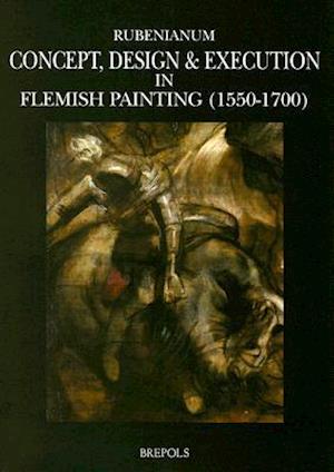 Concept, Design & Execution in Flemish Painting (1550-1700)