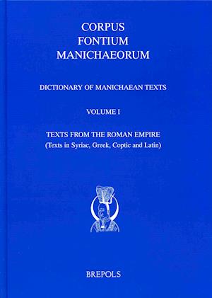 Dictionary of Manichaean Texts. Volume I