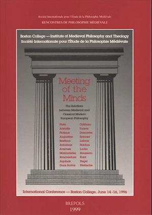 Meeting of the Minds. the Relations Between Medieval and Classical Modern European Philosophy