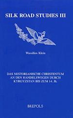 Das Nestorianische Christentum an Den Handelswegen Durch Kyrgystan Bis Zum 14. Jh.