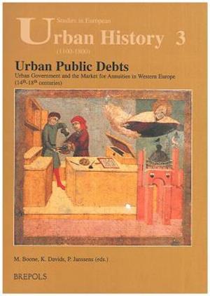 Urban Public Debts, Urban Government and the Market for Annuities in Western Europe (14th-18th Centuries)