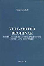 Vulgariter Beghinae. Eight Centuries of Beguine History in the Low Countries