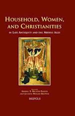 Household, Women, and Christianities in Late Antiquity and the Middle Ages