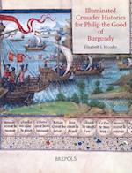 Illuminated Crusader Histories for Philip the Good of Burgundy