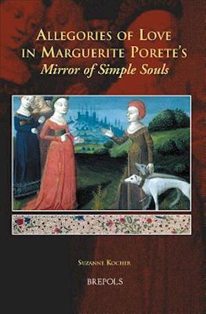 Allegories of Love in Marguerite Porete's Mirror of Simple Souls