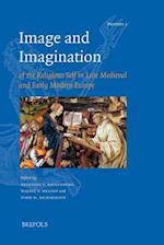 Image and Imagination of the Religious Self in Late Medieval and Early Modern Europe