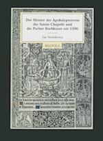 Der Meister Der Apokalypsenrose Der Sainte Chapelle Und Die Pariser Buchkunst Um 1500