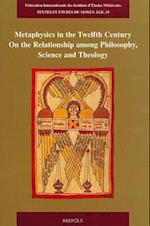 Metaphysics in the Twelfth Century on the Relationship Among Philosophy, Science and Theology