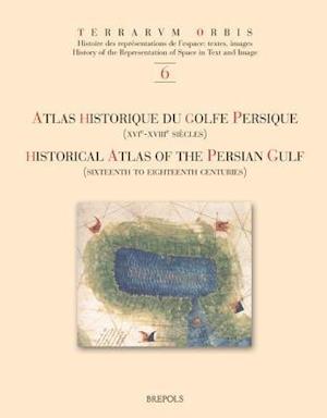 Atlas Historique Du Golfe Persique (Xvie-Xviiie Siecles) - Historical Atlas of the Persian Gulf (Sixteenth to Eighteenth Centuries)