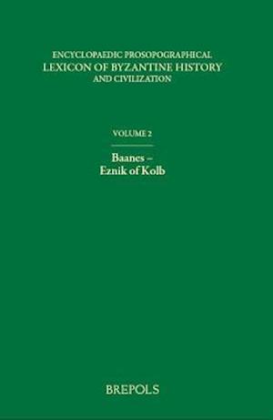 Encyclopaedic Prosopographical Lexicon of Byzantine History and Civilization, Volume 2