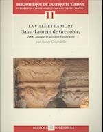 La Ville Et La Mort. 2000 ANS de Tradition Funeraire a Grenoble