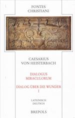 Caesarius Von Heisterbach. Dialogus Miraculorum - Dialog Uber Die Wunder