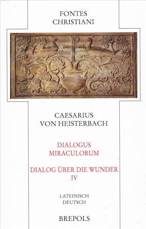 Dialogus Miraculorum - Dialog Uber Die Wunder. Teilbd 4