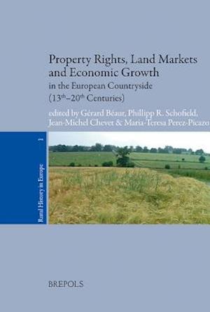 Property Rights, Land Markets and Economic Growth in the European Countryside (13th-20th Centuries)