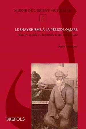 Le Shaykhisme a la Periode Qajare