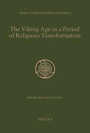 The Viking Age as a Period of Religious Transformation