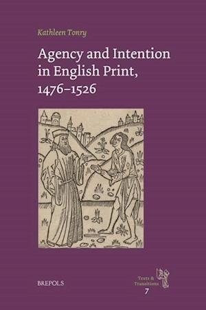 Agency and Intention in English Print, 1476-1526